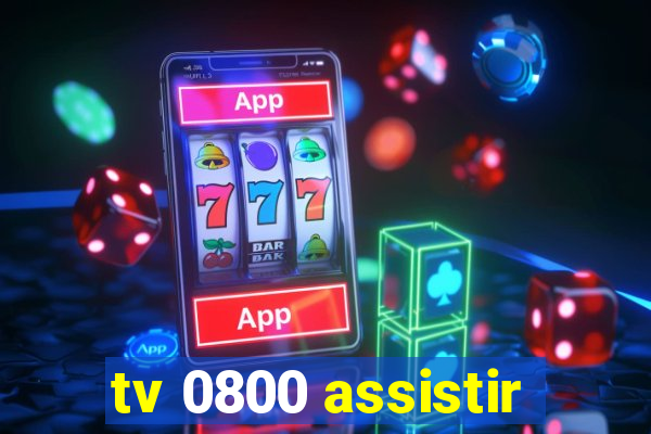 tv 0800 assistir